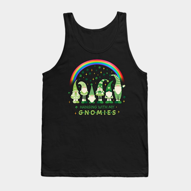 st Patrick's day hanging with my gnomies St Patrick's day Tank Top by Jkinkwell